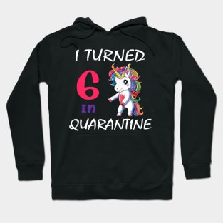 I Turned 6 in quarantine Hoodie